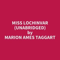 Miss Lochinvar (UNABRIDGED)