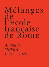 Mélanges de l’École française de Rome. Antiquité 137-2 (2025)