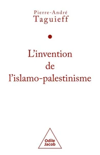 L'invention de l'islamo-palestinisme