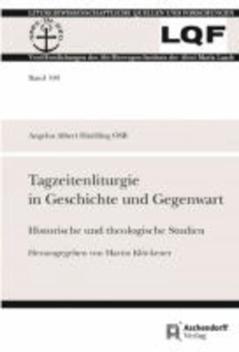 Tagzeitenliturgie in Geschichte und Gegenwart - Historische und theologische Studien.