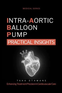 Intra-Aortic Balloon Pump: Practical Insights
