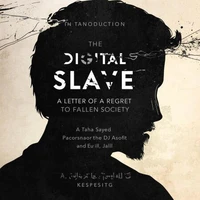 THE DIGITAL SLAVE: A Letter of Regret to a Fallen Society