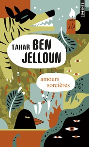 Tahar Ben Jelloun - Amours sorcières.