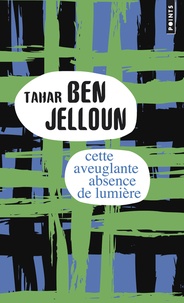 Tahar Ben Jelloun - Cette aveuglante absence de lumière.