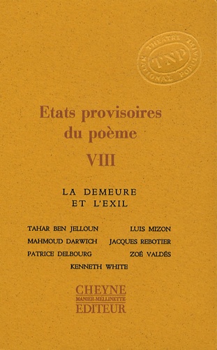 Tahar Ben Jelloun et Luis Mizón - Etats provisoires du poème - Tome 8, La demeure et l'exil.