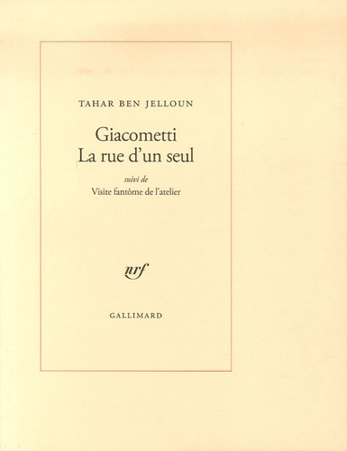 Tahar Ben Jelloun - Giacometti - La rue d'un seul suivi de Visite fantôme de l'atelier.