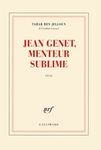 Tahar Ben Jelloun - Jean Genet, menteur sublime.