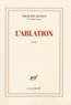 Tahar Ben Jelloun - L'ablation.