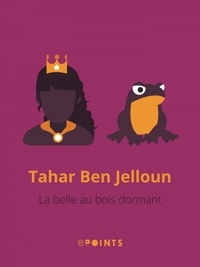 Tahar Ben Jelloun - La Belle au bois dormant.