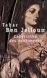 Tahar Ben Jelloun - Labyrinthe des sentiments.