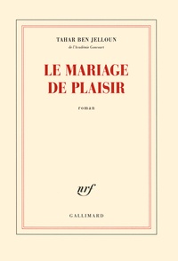 Tahar Ben Jelloun - Le mariage de plaisir.