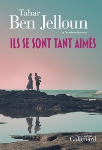 Tahar Ben Jelloun - Les amants de Casablanca Tome 2 : Ils se sont tant aimés.
