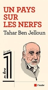 Tahar Ben Jelloun - Un pays sur les nerfs.