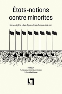 Tahar Khalfoune - Etats-nations contre minorités - Maroc, Algérie, Libye, Egypte, Syrie, Turquie, Irak, Iran.