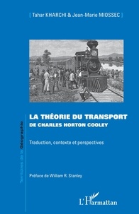 Tahar Kharchi et Jean-Marie Miossec - La théorie du transport de Charles Horton Cooley - Traduction, contexte et perspectives.