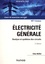 Electricité générale. Analyse et synthèse des circuits, cours et exercices corrigés 2e édition