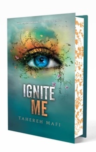 Tahereh Mafi - Insaisissable Tome 3 : Ignite Me.