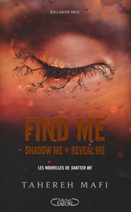 Tahereh Mafi - Shatter Me  : Find me - Tome 1.5, Shadow me ; Tome 2.5, Reveal me.
