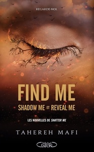 Tahereh Mafi - Shatter Me  : Find me - Tome 1.5, Shadow me ; Tome 2.5, Reveal me.