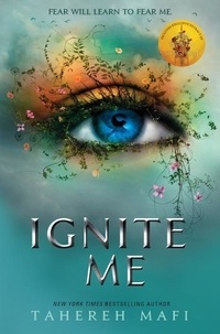 Tahereh Mafi - Shatter Me  : Ignite Me.