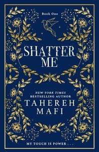 Tahereh Mafi - Shatter Me Tome 1 : .