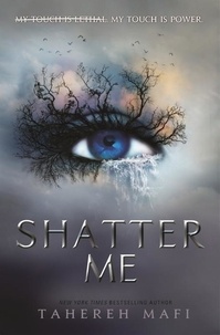 Tahereh Mafi - Shatter Me Tome 1 : .
