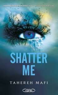 Tahereh Mafi - Shatter Me Tome 1 : .