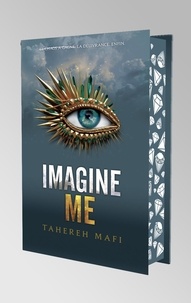 Tahereh Mafi - Shatter Me Tome 3 : Imagine Me.