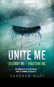 Tahereh Mafi - Unite me - Destroy Me et Fracture Me.