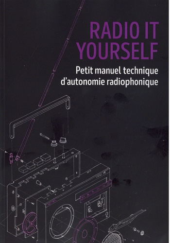 Radio It Yourself - Manuel technique d´autonomie... de Tahin party - Grand  Format - Livre - Decitre