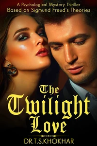 The Twilight Love: A Psychological Mystery Thriller Based on Sigmund Freud's Theoriesfictio