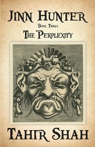  Tahir Shah - Jinn Hunter: Book Three - The Perplexity - Jinn Hunter, #3.