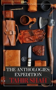  Tahir Shah - The Anthologies: Expedition - The Anthologies.