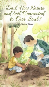 Dad, How Nature and Soil Are Connected to Our Soul?