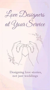 Love Designers at Your Service “Designing love stories, not just weddings.”