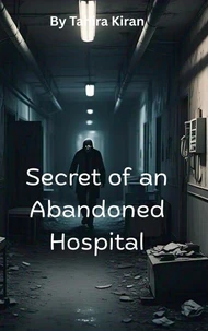 Secret of an Abandoned Hospital