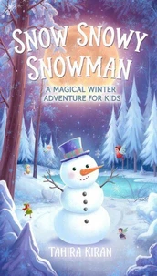 Snow Snowy Snowman A Magical Winter Adventure for Kids
