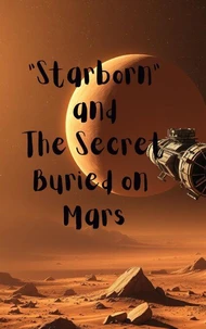 “Starborn” and The Secret Buried on  Mars