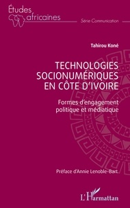 Tahirou Kone - Technologies socionumériques en Côte d’Ivoire - Formes d’engagement politique et médiatique.