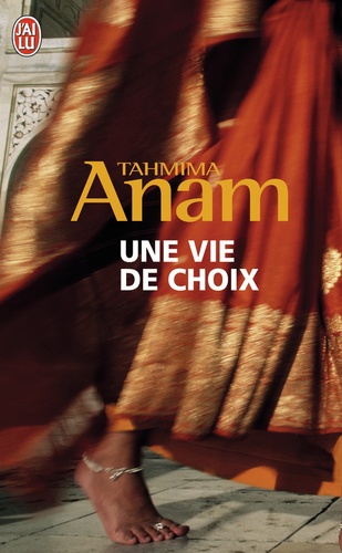 Tahmima Anam - Une vie de choix.
