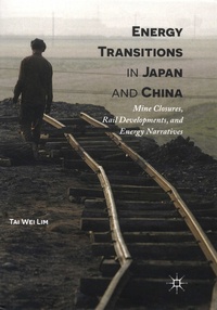 Tai Wei Lim - Energy Transitions in Japan and China - Mine Closures, Rail Developments, and Energy Narratives.