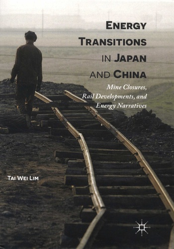 Energy Transitions in Japan and China. Mine Closures, Rail Developments, and Energy Narratives