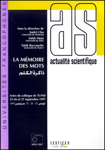 Taïeb Baccouche et  Collectif - La Memoire Des Mots. Vemes Journees Scientifiques Du Reseau Thematique "Lexicologie, Terminologie, Traduction" En Collaboration Avec L'Association Tunisienne De Linguistique, Tunis, 25-26-27 Septembre 1997.