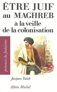 Etre juif au Maghreb à la veille de la colonisation