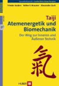 Taiji, Atemenergetik und Biomechanik - Der Weg zur Inneren und Äußeren Technik.