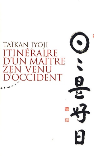 Taïkan Jyoji - Itinéraire d'un maître zen venu d'Occident.
