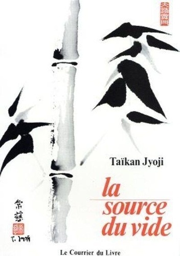 Taïkan Jyoji - La Source du vide - Enseignements zen.