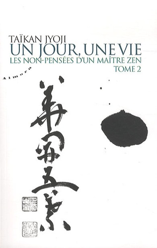 Taïkan Jyoji - Un jour, une vie - Les non-pensées d'un maître zen, Tome 2.