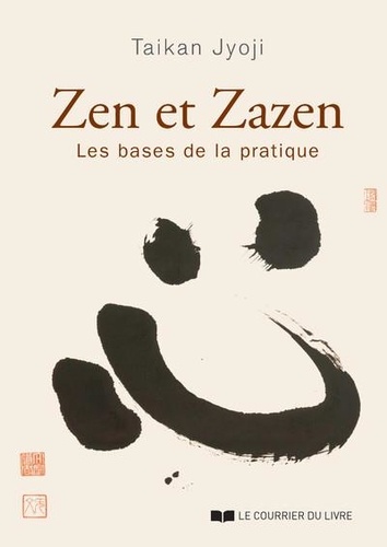 Zen et Zazen. Les bases de la pratique