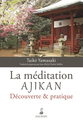 Taikô Yamasaki - La méditation Ajikan - Découverte & pratique.